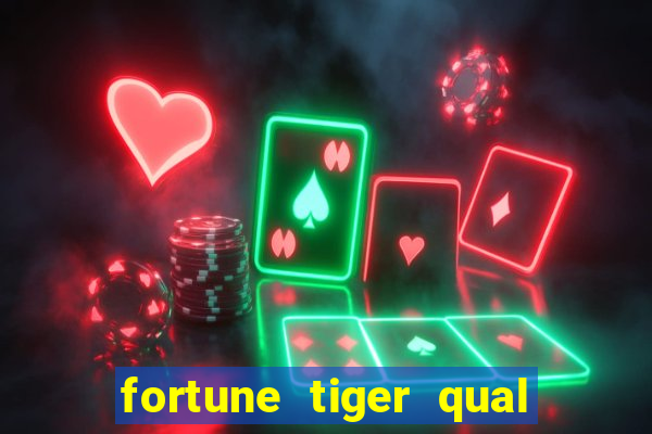 fortune tiger qual a melhor plataforma